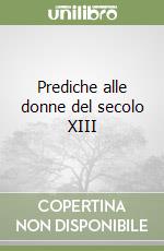 Prediche alle donne del secolo XIII libro