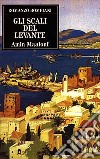 Gli scali del Levante libro