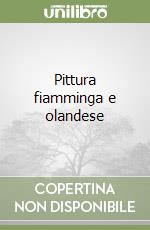 Pittura fiamminga e olandese libro