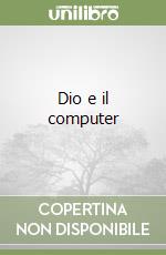 Dio e il computer libro