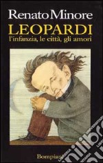 Leopardi. L'infanzia, le città, gli amori libro