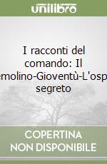 I racconti del comando: Il tremolino-Gioventù-L'ospite segreto libro