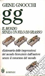 Il Mondo senza un filo di grasso libro