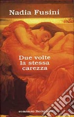 Due volte la stessa carezza libro