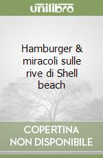 Hamburger & miracoli sulle rive di Shell beach libro