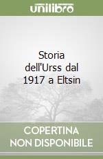 Storia dell'Urss dal 1917 a Eltsin