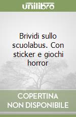 Brividi sullo scuolabus. Con sticker e giochi horror libro