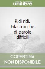 Ridi ridi. Filastrocche di parole difficili libro