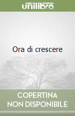 Ora di crescere