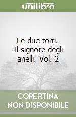 Le due torri. Il signore degli anelli. Vol. 2 libro