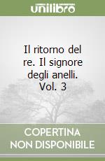 Il ritorno del re. Il signore degli anelli. Vol. 3 libro