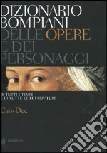 Dizionario Bompiani delle opere e dei personaggi di tutti i tempi e di tutte le letterature. Vol. 2: Can-Dec libro