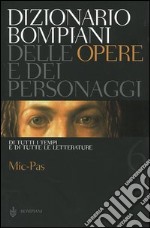 Dizionario Bompiani delle opere e dei personaggi di tutti i tempi e di tutte le letterature. Vol. 6: Mic-Pas libro