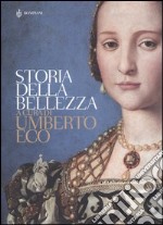 Storia della bellezza. Ediz. illustrata libro