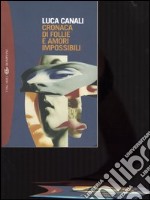 Cronaca di follie e amori impossibili libro