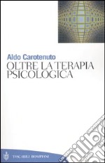 Oltre la terapia psicologica libro