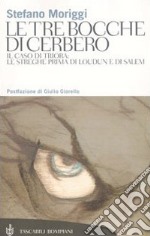 Le tre bocche di Cerbero. Il caso di Triora: le streghe prima di Loudun e di Salem libro