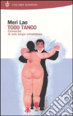 Todo Tango. Cronache di una lunga convivenza libro