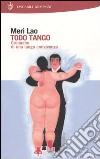 Todo Tango. Cronache di una lunga convivenza libro