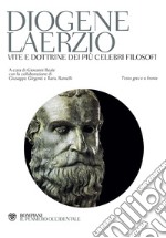 Vite e dottrine dei più celebri filosofi. Testo greco a fronte libro