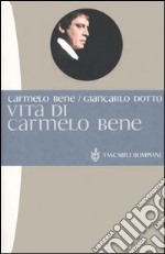 Vita di Carmelo Bene libro