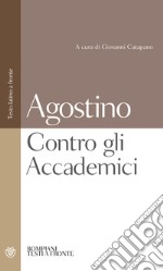 Contro gli Accademici. Testo latino a fronte libro