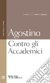 Contro gli Accademici. Testo latino a fronte libro