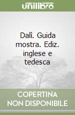 Dalì. Guida mostra. Ediz. inglese e tedesca libro