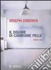 Il dolore di cambiare pelle libro