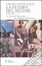 La stampa del regime 1932-1943. Le veline del Minculpop per orientare l'informazione libro