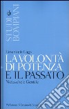 La volontà di potenza e il passato. Nietzsche e Gentile libro