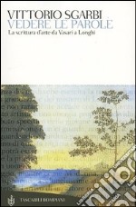 Vedere le parole. La scrittura d'arte da Vasari a Longhi libro