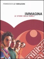 Immagina. Le storie della family