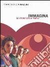 Immagina. Le storie della family libro