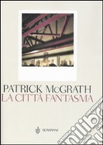 La città fantasma. Manhattan ieri e oggi libro