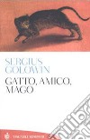 Gatto, amico, mago libro di Golowin Sergius