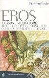 Eros dèmone mediatore. Il gioco delle maschere nel Simposio di Platone libro