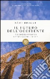 Il futuro dell'Occidente. Nel modello romano la salvezza dell'Europa libro