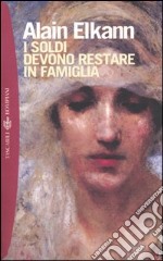 I soldi devono restare in famiglia libro