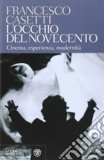 L'occhio del Novecento. Cinema, esperienza, modernità libro