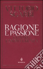 Ragione e passione. Contro l'indifferenza libro