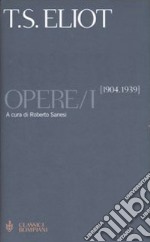 Opere. Testo inglese a fronte. Vol. 1: 1904-1939