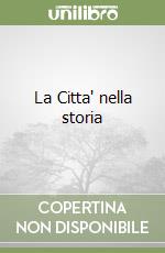 La Citta' nella storia