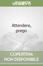 Attendere, prego libro