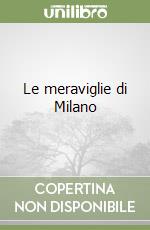 Le meraviglie di Milano libro