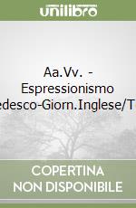 Aa.Vv. - Espressionismo Tedesco-Giorn.Inglese/Ted libro