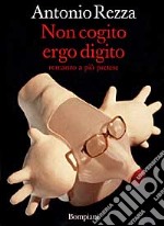 Non cogito ergo digito libro