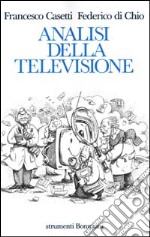 Analisi della televisione. Strumenti, metodi e pratiche di ricerca libro