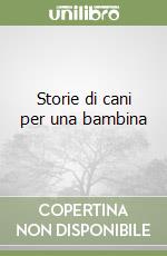 Storie di cani per una bambina libro