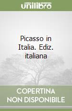 Picasso in Italia. Ediz. italiana libro